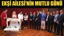 Ekşi Ailesi'nin Mutlu Günü. Siyaset ve iş dünyası bu düğünde bir araya geldi.